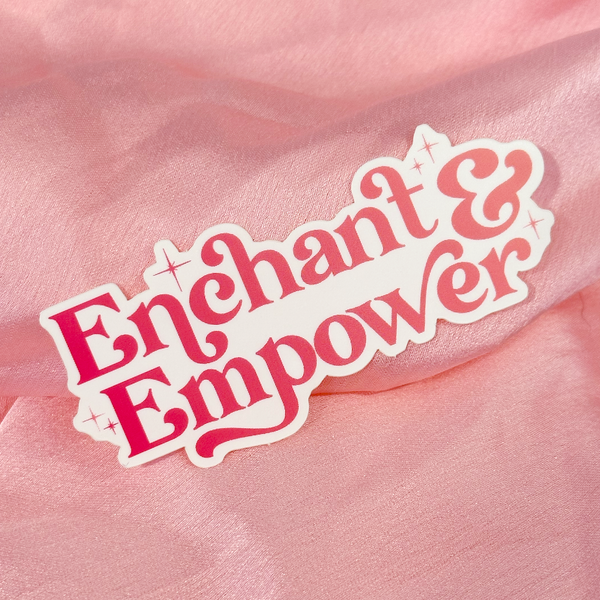 Enchant & Empower 3" Vinyl Sticker