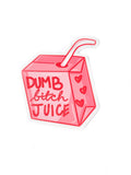 Dumb Bitch Juice Sticker
