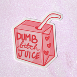 Dumb Bitch Juice Sticker